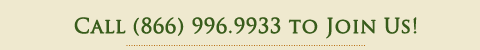 Call (866) 996.9933 to Join Us!